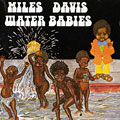 Water babies, Miles Davis