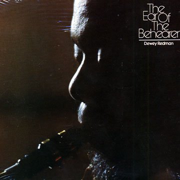 The Ear Of The Behearer,Dewey Redman