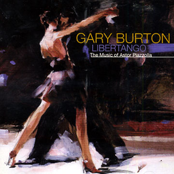 libertango,  the music of Astor Piazzolla,Gary Burton