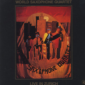 live in Zurich, World Saxophone Quartet