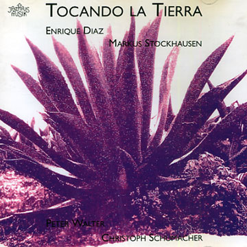 Tocando la Tierra,Enrique Diaz , Markus Stockausen