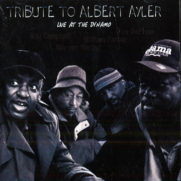 Live at the Dynamo: Tribute to Albert Ayler,Roy Campbell , Joe McPhee , William Parker , Warren Smith