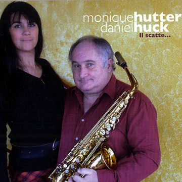 Il scatte...,Daniel Huck , Monique Hutter