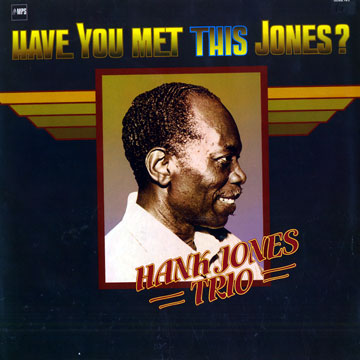 Have you met this jones ?,Hank Jones