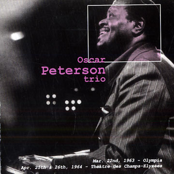 Mar. 22nd, 1963 - Olympia Apr. 25th & 26 th, 1964 - Thtre des Champs Elyses,Oscar Peterson