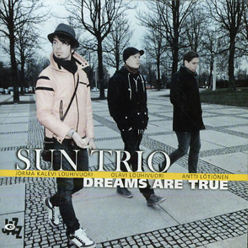 Dreams are true: Sun trio,Antti Lotjonen , Jorma Kalevi Louhivuori , Olavi Louhivuori