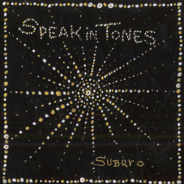 Subaro: Speak in tones,Jean-paul Bourelly , Mike Ellis , Jerry Gonzalez , Graham Haynes , Lansin� Kouyat� , Antoine Roney , Cheick Tidiane Seck
