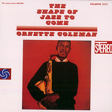The shape of jazz to come,Ornette Coleman