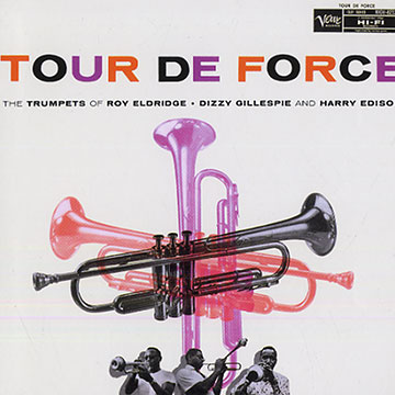Tour de Force,Harry 'sweets' Edison , Roy Eldridge , Dizzy Gillespie