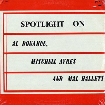Spotlight on,Mitchell Ayres , Al Donahue , Mal Hallett