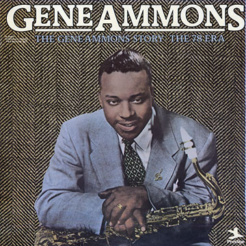 The Gene Ammons Story : The 78 Era,Gene Ammons