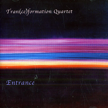 Entrance, Tran(ce)formation Quartet