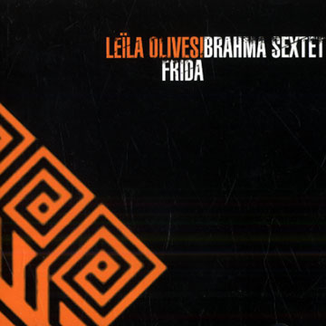 Frida, Brahma Sextet , Lela Olivesi