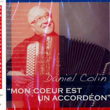 Mon coeur est un accordeon,Daniel Colin