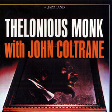 Thelonious Monk with John Coltrane,John Coltrane , Thelonious Monk