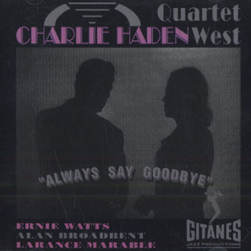 Always say goodbye,Charlie Haden