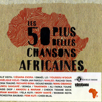 Les 50 plus belles chansons africaines,Cheb Bilal , Cesaria Evora , Mory Kanté , Mamani Keita , Salif Keita , Angelique Kidjo , Femi Kuti , Ismael Lo , Ali Farka Toure