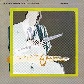 Jupiter variation - The Mastery of John Coltrane vol.3,John Coltrane