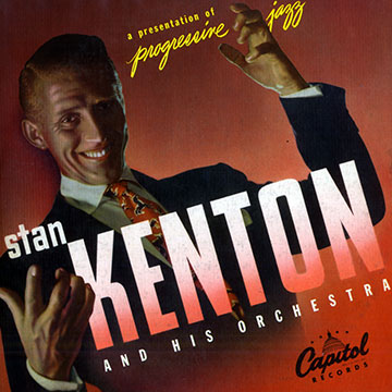 A presentation of Progressive Jazz,Stan Kenton
