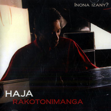 INONA IZANY?,Haja Rakotonimanga