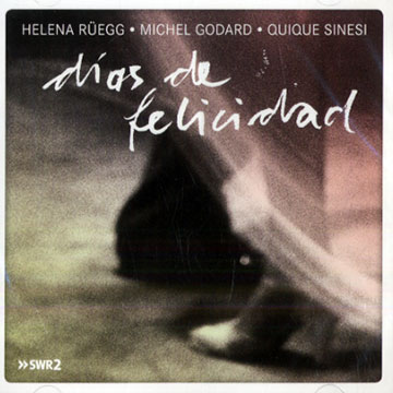 Dios de felicidad,Michel Godard , Helena Ruegg , Quique Sinesi