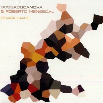 Brasilidade, Bossacucanova , Roberto Menescal