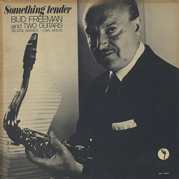 Something' tender,Bud Freeman