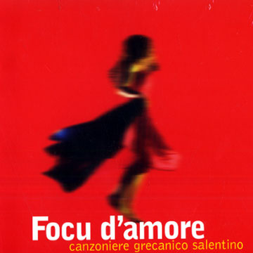 Focu d'amore,  Canzoniere Grecanico Salentino