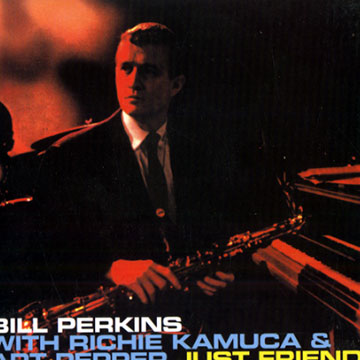 Just Friends,Richie Kamuca , Art Pepper , Bill Perkins