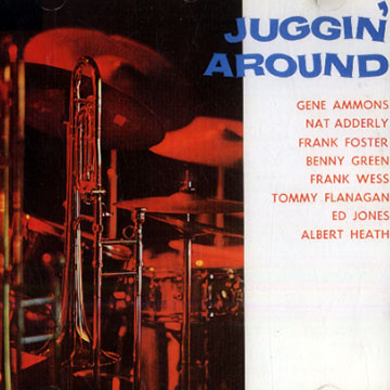 Juggin' Around,Nat Adderley , Gene Ammons , Tommy Flanagan , Frank Foster , Benny Green , Albert Heath , Eddie Jones , Frank Wess