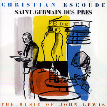 Saint-Germain-des-pr�s/ The music of John Lewis,Christian Escoud�