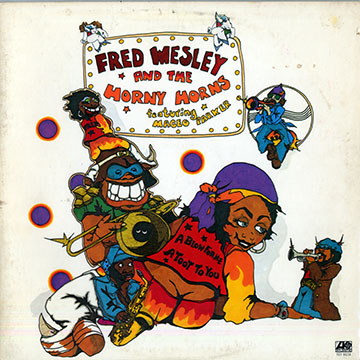 A blow for me a toot to you,Fred Wesley