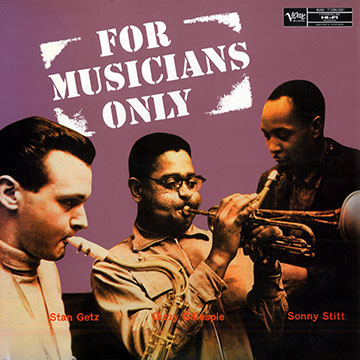 For Musicians only,Stan Getz , Dizzy Gillespie , Sonny Stitt