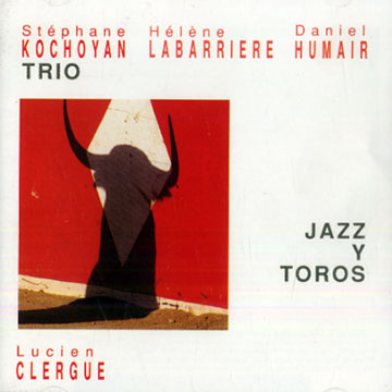 Jazz y toros,Daniel Humair , Stphane Kochoyan , Hlne Labarrire