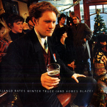 Winter truce (and homes blaze),Django Bates