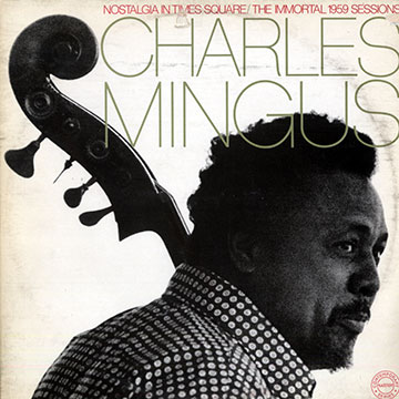 Nostalgia in Times Square / The immortal 1959 sessions,Charlie Mingus