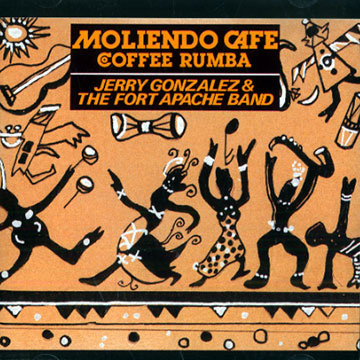 Moliendo cafe/ Coffee Rumba,Jerry Gonzalez