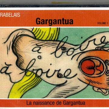 La naissance de Gargantua,Denis Colin , Pablo Cueco , Henry Tournier , Patricio Villaroel