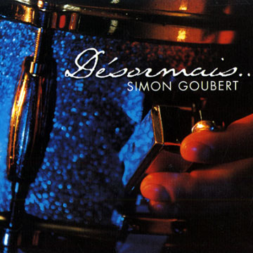 Dsormais...,Simon Goubert