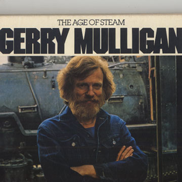 The Age of Steam,Gerry Mulligan