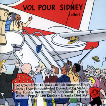 Vol pour sydney (aller),Steve Beresford , Lol Coxhill , Michel Doneda , Elvin Jones , Lee Konitz , Taj Mahal ,  The Lonely Bears , Pat Thomas