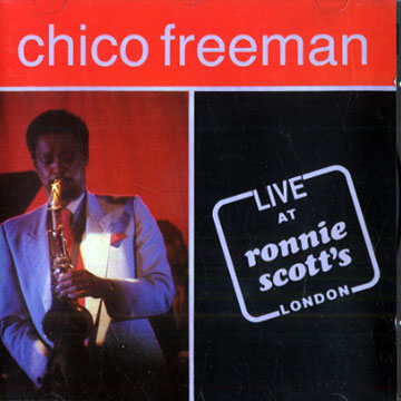 Live at Ronnie Scott's London,Chico Freeman