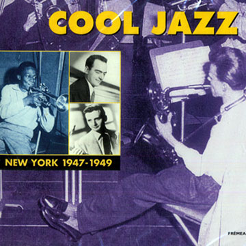 Cool Jazz / New -York 1947-1949,George Barnes , Dave Brubeck , Serge Chaloff , Allen Eager , Stan Getz , Woody Herman , John Kirby , Red Norvo , Claude Thornhill , Lennie Tristano , Teddy Wilson