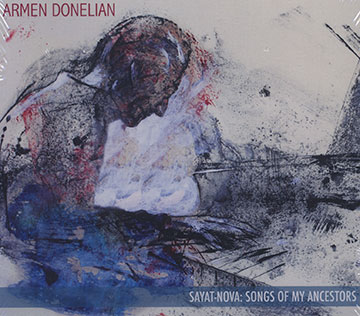 Sayat-nova: Songs of my ancestors,Armen Donelian