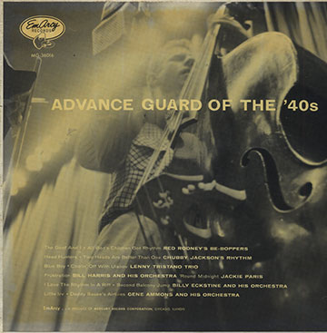 Advance guard of the '40s,Billy Eckstine , Bill Harris , Chubby Jackson , Red Rodney , Lennie Tristano