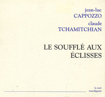 Le soufflé aux éclisses,Jean-luc Cappozzo , Claude Tchamitchian