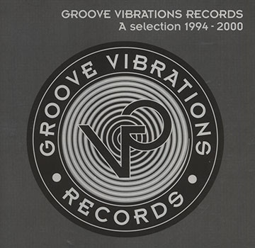 Groove vibrations records: a selection 1994-2000, Various Artists