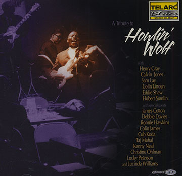 A tribute to Howlin' Holf,Henry Gray , Calvin Jones , Sam Lay , Eddie Shaw , Hubert Sumlin