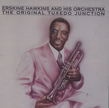 The original tuxedo junction,Erskine Hawkins