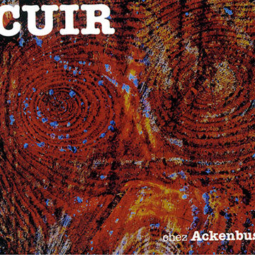 Cuir chez Ackenbush,John Cuny , Jerome Fouquet , Jean Brice Godet , Yoram Rosilio